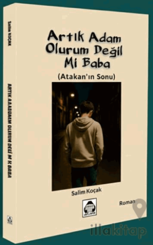 Artık Adam Olurum Değil Mi Baba?(Atakan'ın sonu)