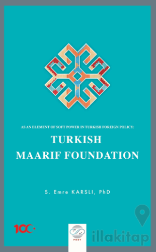 As an Element Of Soft Power in Turkish Foreign Policy: Turkish Maarif Foundation