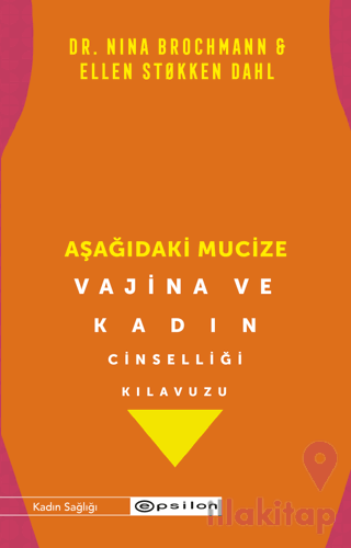 Aşağıdaki Mucize - Vajina ve Kadın Cinselliği Kılavuzu