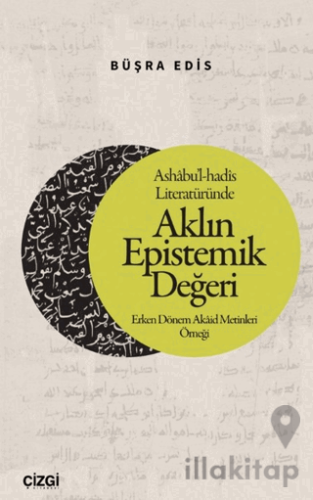 Ashabu’l-hadis Literatüründe Aklın Epistemik Değeri