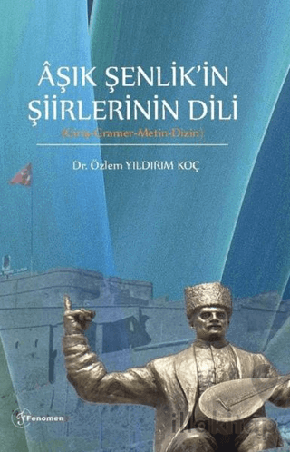 Aşık Şenlikin Şiirlerinin Dili (Giriş-Gramer-Metin-Dizin)