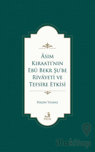Asım Kıraatı’nın Ebu Bekr Şu’be Rivayeti ve Tefsire Etkisi