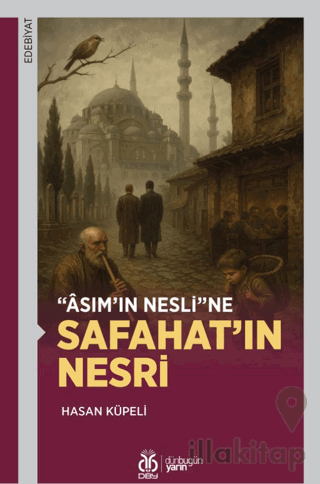Asım'ın Nesli'ne Safahat'ın Nesri