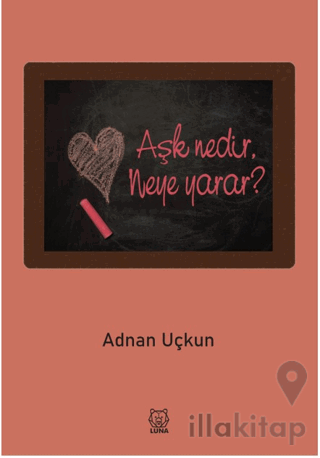 Aşk Nedir, Neye Yarar?