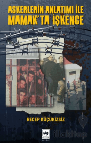Askerlerin Anlatımı İle Mamak'ta İşkence
