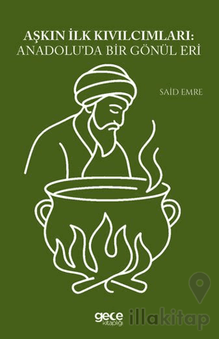 Aşkın İlk Kıvılcımları Anadolu'da Bir Gönül Eri