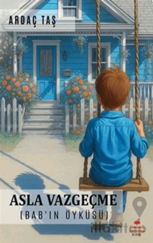 Asla Vazgeçme (Bab'ın Öyküsü)