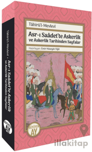 Asr-ı Saadet’te Askerlik ve Askerlik Tarihinden Sayfalar