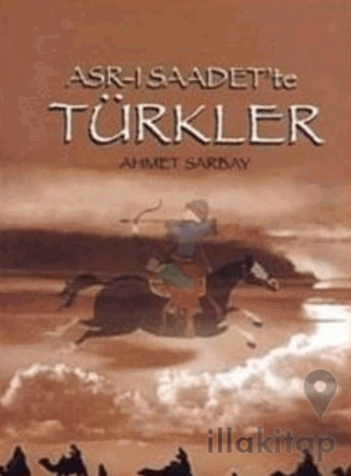Asr-ı Saadet’te Türkler