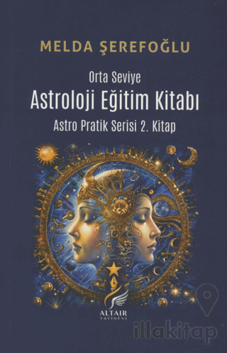 Astroloji Eğitim Kitabı (Orta Seviye) Astro Pratik Serisi 2. Kitap