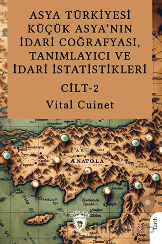 Asya TürkiyesiKüçük Asya’nın İdari Coğrafyası, Tanımlayıcı ve İdari İstatistikleri Cilt II