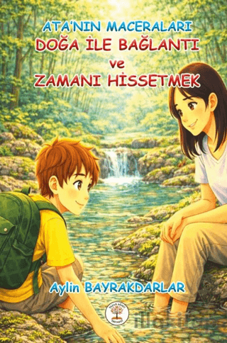 Ata'nın Maceraları - Doğa İle Bağlantı ve Zamanı Hissetmek