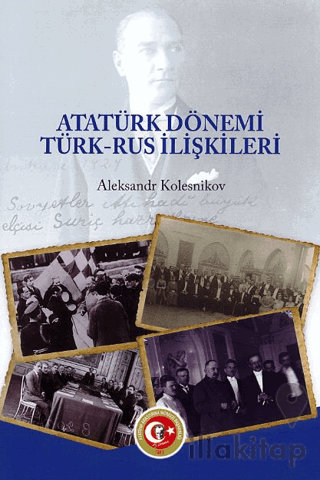 Atatürk Dönemi Türk - Rus İlişkileri