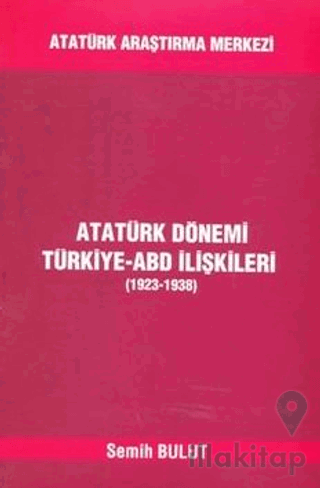 Atatürk Dönemi Türkiye - ABD İlişkileri (1923-1938)