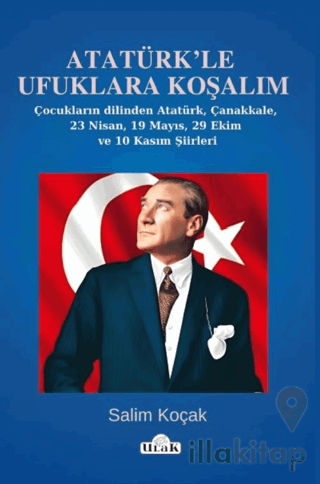 Atatürk’le Ufuklara Koşalım/23 Nisan-19 Mayıs Şiirleri