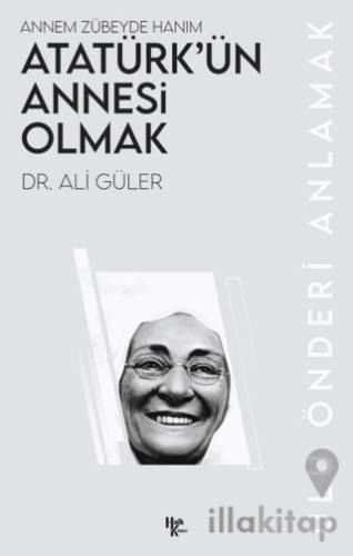 Atatürk’ün Annesi Olmak