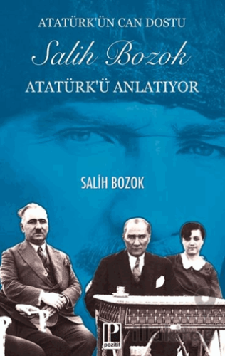 Atatürk’ün Can Dostu Salih Bozok Atatürk’ü Anlatıyor