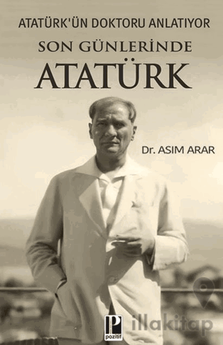 Atatürk’ün Doktoru Anlatıyor / Son Günlerinde Atatürk