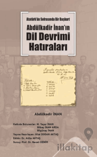 Atatürk’ün Sofrasında Bir Başkurt -Abdülkadir İnan’ın Dil Devrimi Hatıraları