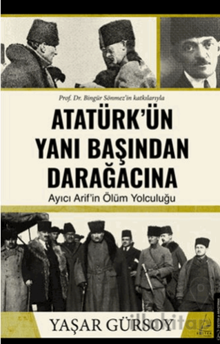Atatürk’ün Yanı Başından Darağacına
