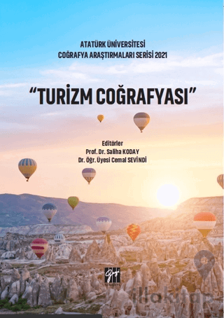 Atatürk Üniversitesi Coğrafya Araştırmaları Serisi 2021 - Turizm Coğrafya
