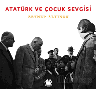 Atatürk ve Çocuk Sevgisi