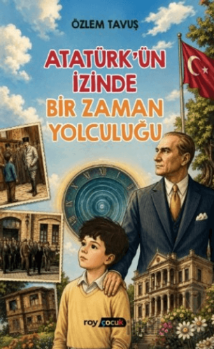 Atatürk'ün İzinde Bir Zaman Yolculuğu