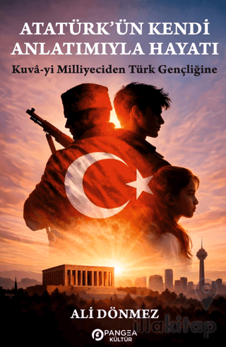 Atatürk'ün Kendi Anlatımıyla Hayatı