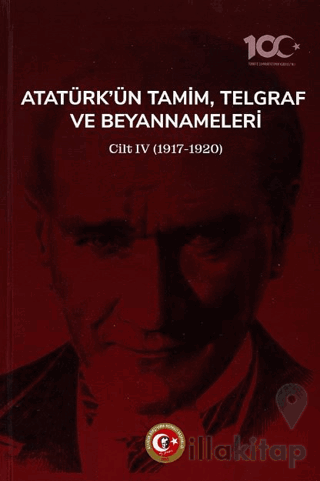 Atatürk'ün Tamim, Telgraf ve Beyannameleri IV