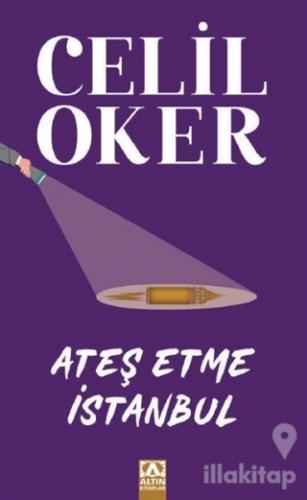 Ateş Etme İstanbul (Özel Baskı)