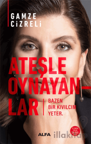 Ateşle Oynayanlar - Bazen Bir Kıvılcım Yeter