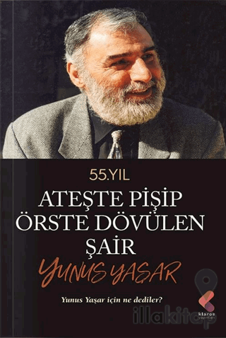 Ateste Pişip Örste Dövülen Şair: Yunus Yaşar