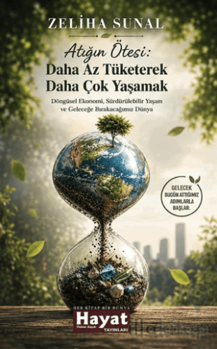 Atığın Ötesi: Daha Az Tüketerek Daha Çok Yaşamak