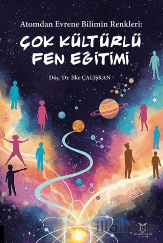 Atomdan Evrene Bilimin Renkleri Çok Kültürlü Fen Eğitimi