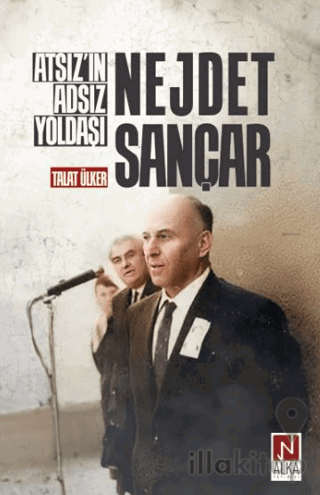 Atsız’ın Adsız Yoldaşı Nejdet Sançar