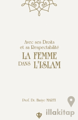 Avec Ses Droits Et Sa Respectabilite La Femme Dans Lıslam