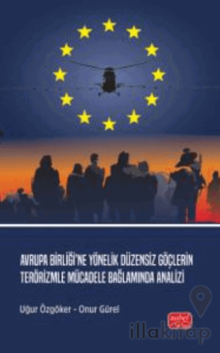 Avrupa Birliği’ne Yönelik Düzensiz Göçlerin Terörizmle Mücadele Bağlamında Analizi