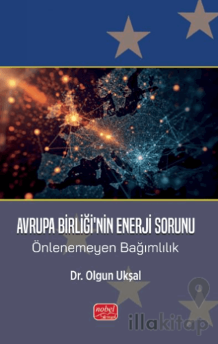 Avrupa Birliği’nin Enerji Sorunu - Önlenemeyen Bağımlılık