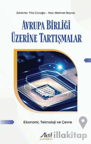Avrupa Birliği Üzerine Tartışmalar - Ekonomi Teknoloji ve Çevre