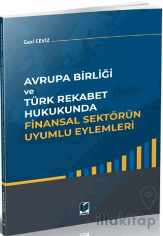 Avrupa Birliği ve Türk Rekabet Hukukunda Finansal Sektörün Uyumlu Eylemleri