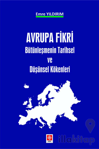 Avrupa Fikri - Bütünleşmenin Tarihsel ve Düşünsel Kökenleri