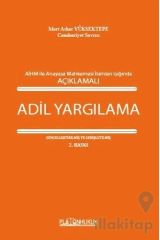 Avrupa İnsan Hakları Mahkemesi İle Anayasa Mahkemesi İlamları Işığında Açıklamalı Adil Yargılama