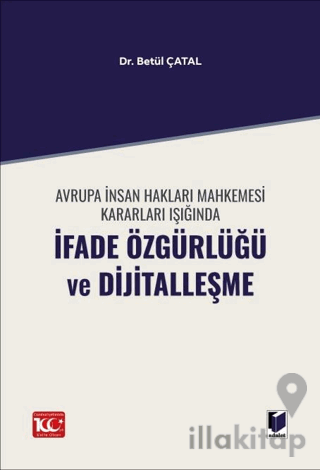 Avrupa İnsan Hakları Mahkemesi Kararları Işığında İfade Özgürlüğü ve Dijitalleşme