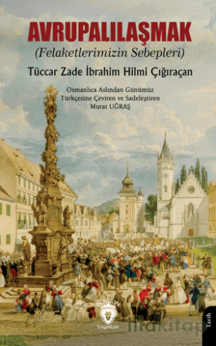 Avrupalılaşmak (Felaketlerimizin Sebepleri)