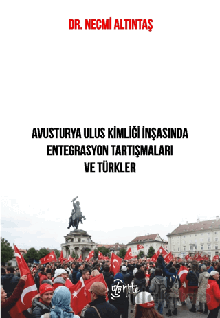 Avusturya Ulus Kimliği İnşasında Entegrasyon Tartışmaları ve Türkler