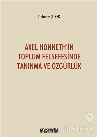Axel Honneth'in Toplum Felsefesinde Tanınma ve Özgürlük