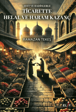 Ayet ve Hadislerle Ticarette Helal ve Haram Kazanç