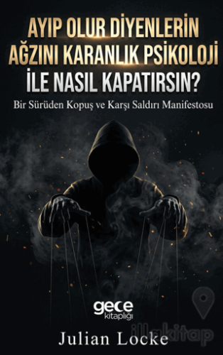 Ayıp Olur Diyenlerin Ağzını Karanlık Psikoloji ile Nasıl Kapatırsın