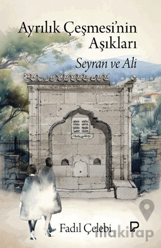 Ayrılık Çeşmesi’nin Aşıkları