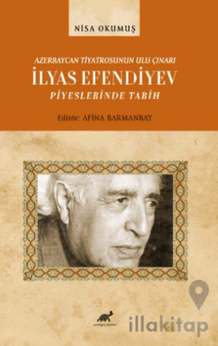 Azerbaycan Tiyatrosunun Ulu Çınarı İlyas Efendiyev Piyeslerinde Tarih